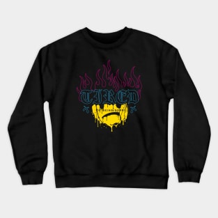 Tired of being sorry Crewneck Sweatshirt